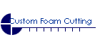Foam Cutting