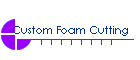 Foam Cutting