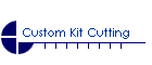 Custom Kit Cutting