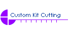 Custom Kit Cutting